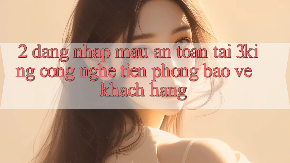 2. Đăng Nhập Mau An Toàn Tại 3king: Công Nghệ Tiên Phong Bảo Vệ Khách hàng