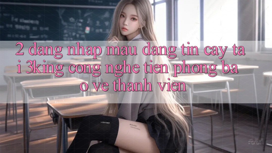 2. Đăng nhập Mau Đáng tin cậy Tại 3king: Công Nghệ Tiên Phong Bảo Vệ Thành viên