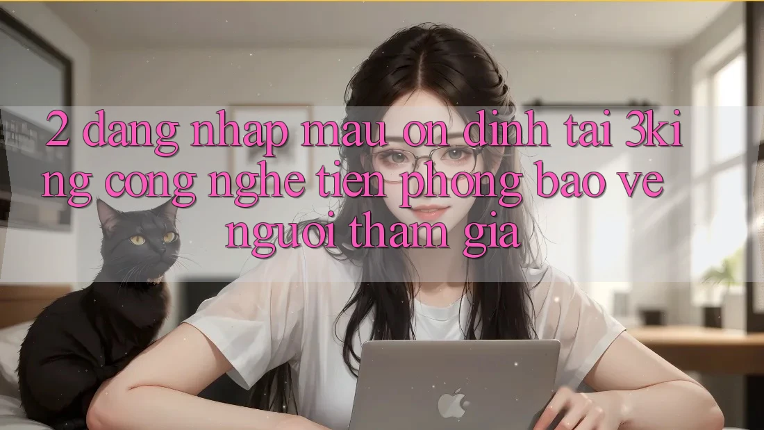 2. Đăng Nhập Mau Ổn định Tại 3king: Công Nghệ Tiên Phong Bảo Vệ Người tham gia