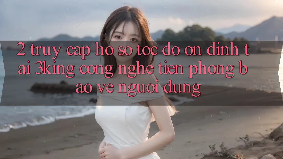 2. Truy cập hồ sơ Tốc độ Ổn định Tại 3king: Công Nghệ Tiên Phong Bảo Vệ Người Dùng