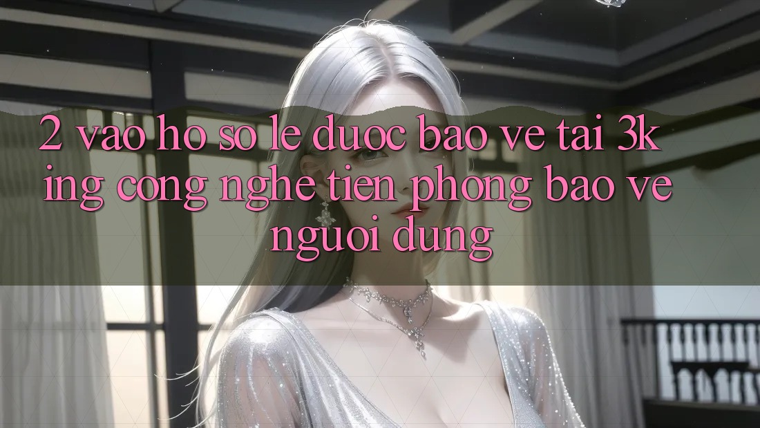 2. Vào hồ sơ Lẹ Được bảo vệ Tại 3king: Công Nghệ Tiên Phong Bảo Vệ Người Dùng