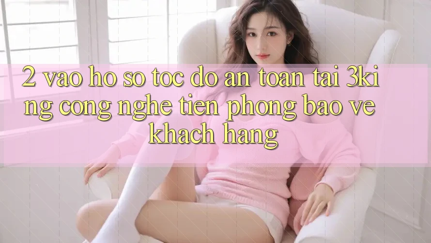 2. Vào hồ sơ Tốc độ An Toàn Tại 3king: Công Nghệ Tiên Phong Bảo Vệ Khách hàng