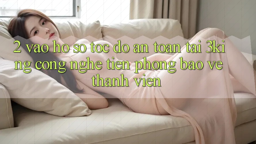 2. Vào hồ sơ Tốc độ An Toàn Tại 3king: Công Nghệ Tiên Phong Bảo Vệ Thành viên