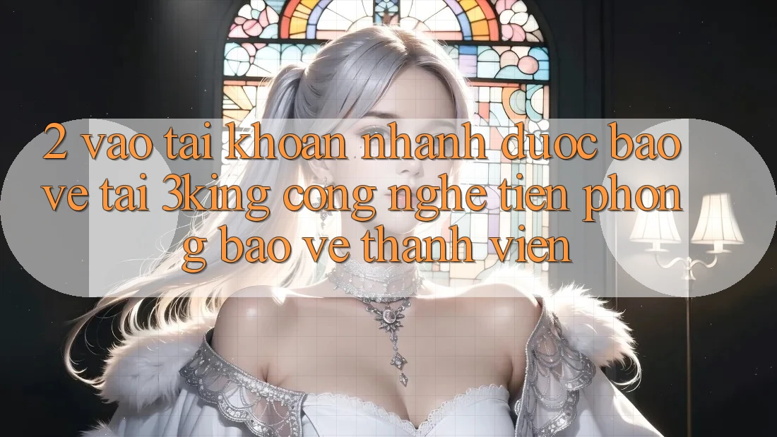 2. Vào tài khoản Nhanh Được bảo vệ Tại 3king: Công Nghệ Tiên Phong Bảo Vệ Thành viên