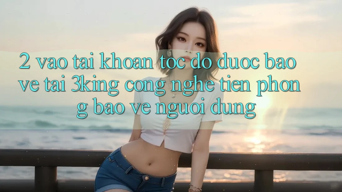 2. Vào tài khoản Tốc độ Được bảo vệ Tại 3king: Công Nghệ Tiên Phong Bảo Vệ Người Dùng