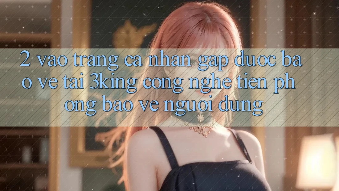 2. Vào trang cá nhân Gấp Được bảo vệ Tại 3king: Công Nghệ Tiên Phong Bảo Vệ Người Dùng