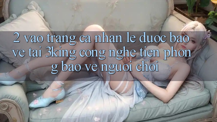 2. Vào trang cá nhân Lẹ Được bảo vệ Tại 3king: Công Nghệ Tiên Phong Bảo Vệ Người chơi