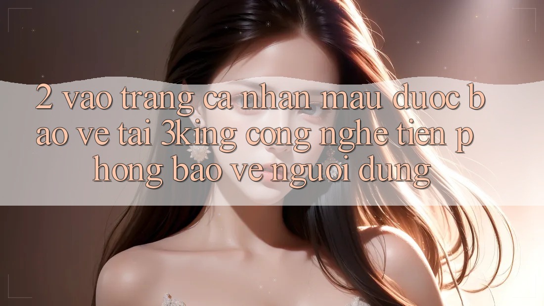 2. Vào trang cá nhân Mau Được bảo vệ Tại 3king: Công Nghệ Tiên Phong Bảo Vệ Người Dùng