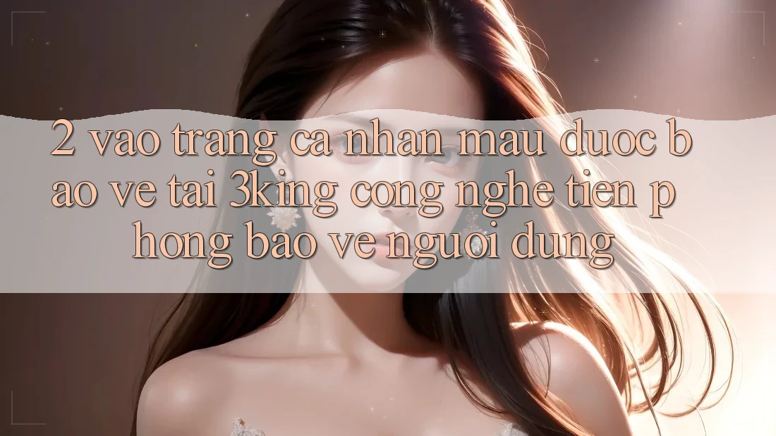 2. Vào trang cá nhân Mau Được bảo vệ Tại 3king: Công Nghệ Tiên Phong Bảo Vệ Người Dùng