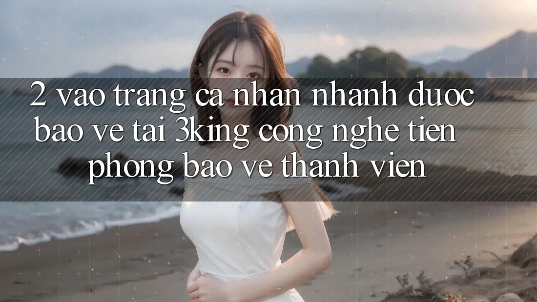 2. Vào trang cá nhân Nhanh Được bảo vệ Tại 3king: Công Nghệ Tiên Phong Bảo Vệ Thành viên