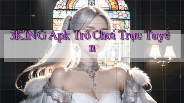 3king apk trò chơi trực tuyến