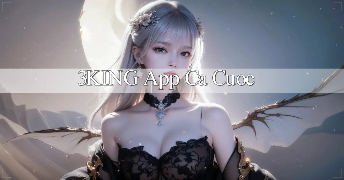 3king app ca cuoc