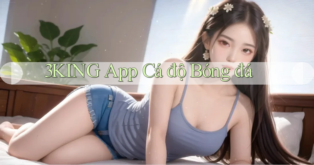 3king app cá độ bóng đá