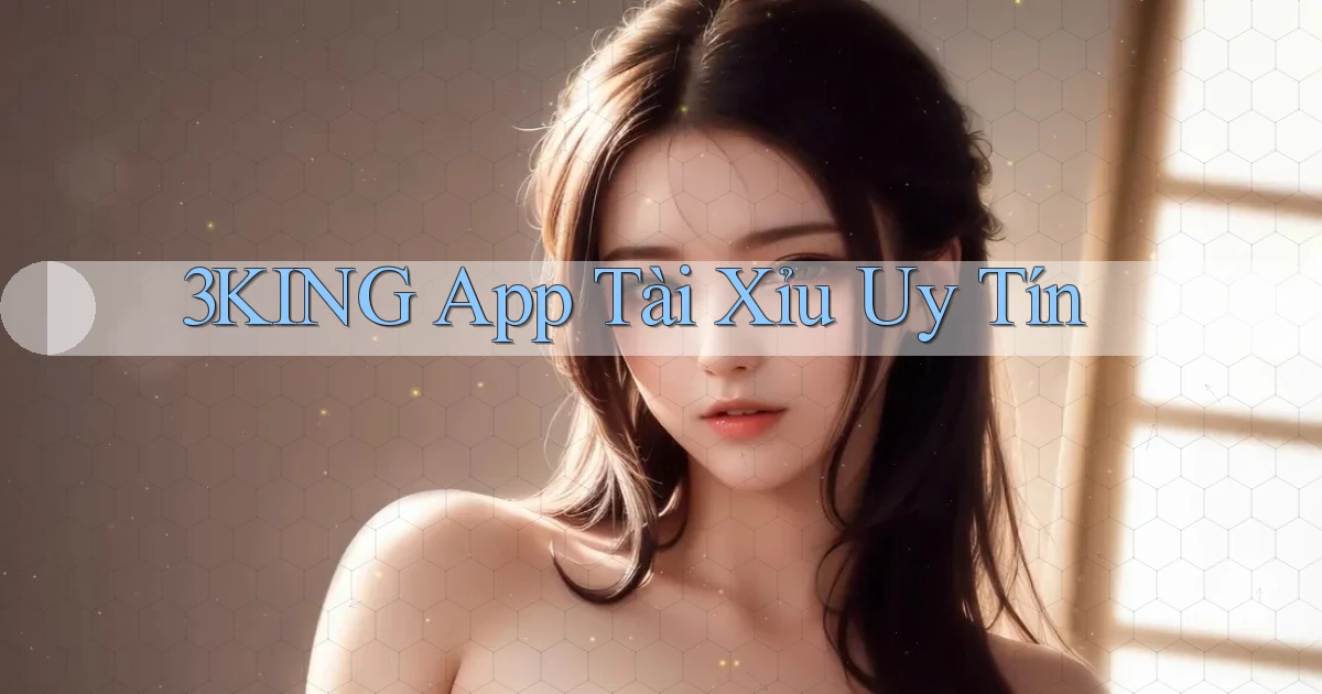 3king app tài xỉu uy tín
