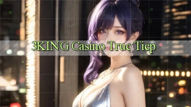 3king casino truc tiep