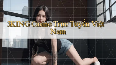 3king casino trực tuyến việt nam