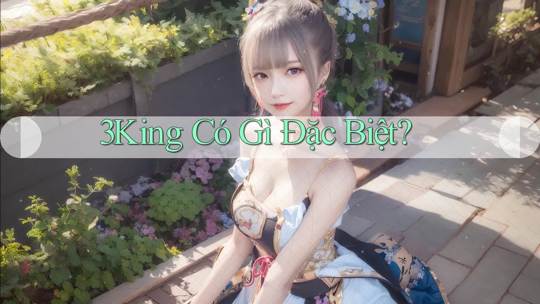 3King Có Gì Đặc Biệt?
