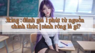 3king đánh giá 1 phút từ nguồn chính thức sảnh rồng là gì