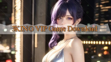 3king VIP Game Download
