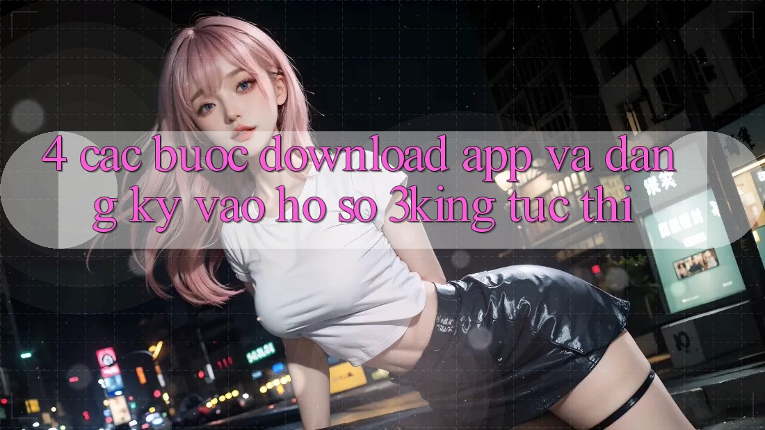 4. Các bước Download App Và Đăng Ký, Vào hồ sơ 3king Tức thì