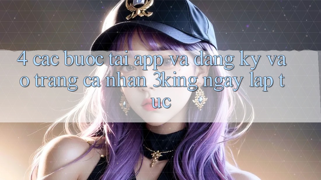 4. Các bước Tải App Và Đăng Ký, Vào trang cá nhân 3king Ngay lập tức
