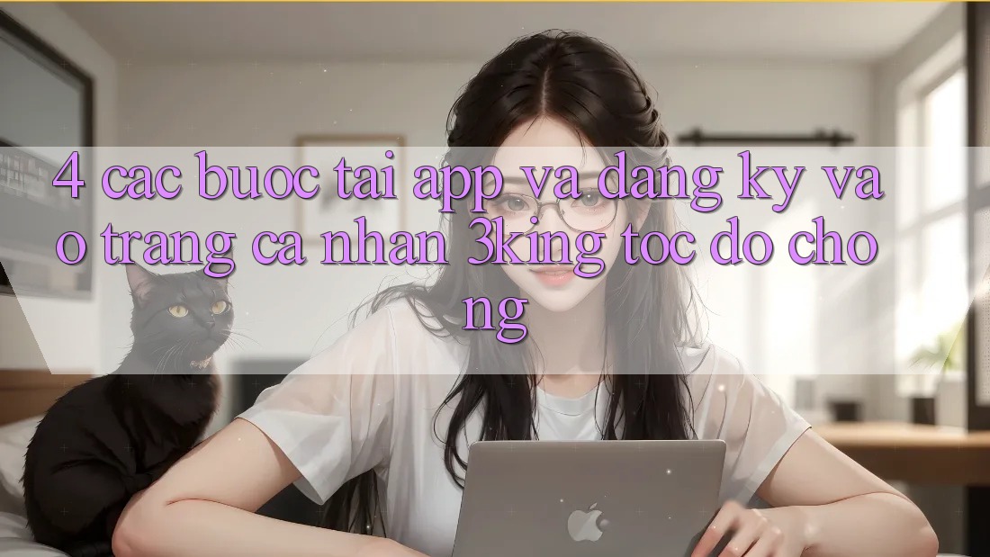 4. Các bước Tải App Và Đăng Ký, Vào trang cá nhân 3king Tốc độ Chóng