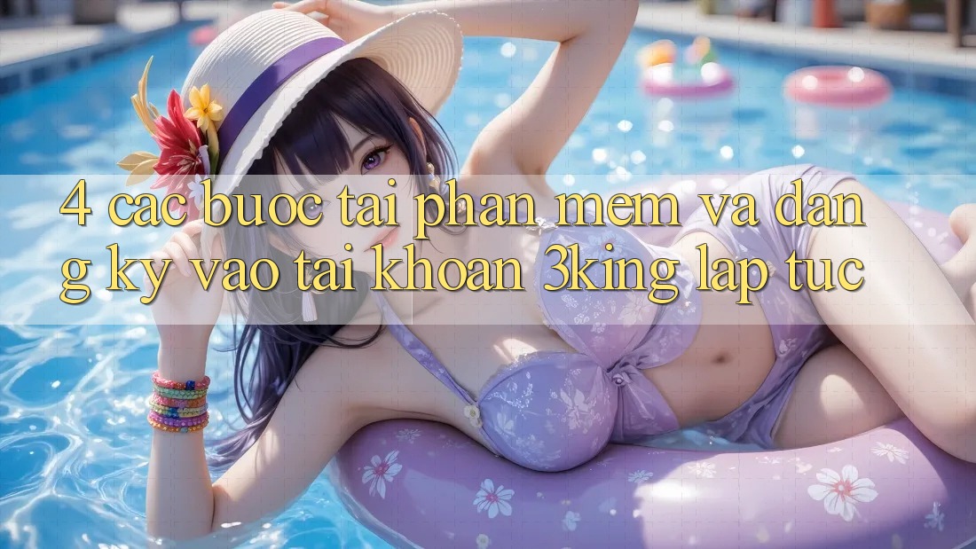 4. Các bước Tải Phần mềm Và Đăng Ký, Vào tài khoản 3king Lập tức