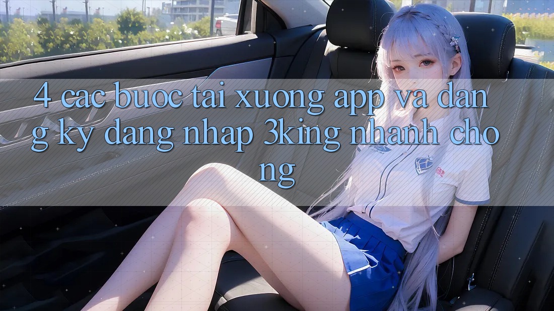4. Các bước Tải xuống App Và Đăng Ký, Đăng Nhập 3king Nhanh Chóng