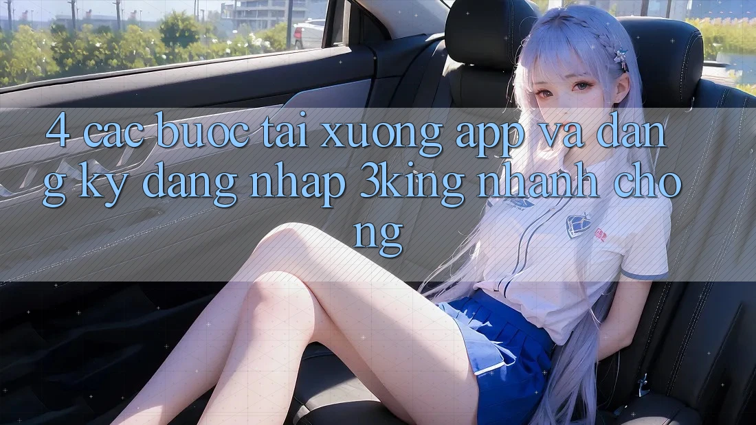 4. Các bước Tải xuống App Và Đăng Ký, Đăng Nhập 3king Nhanh Chóng