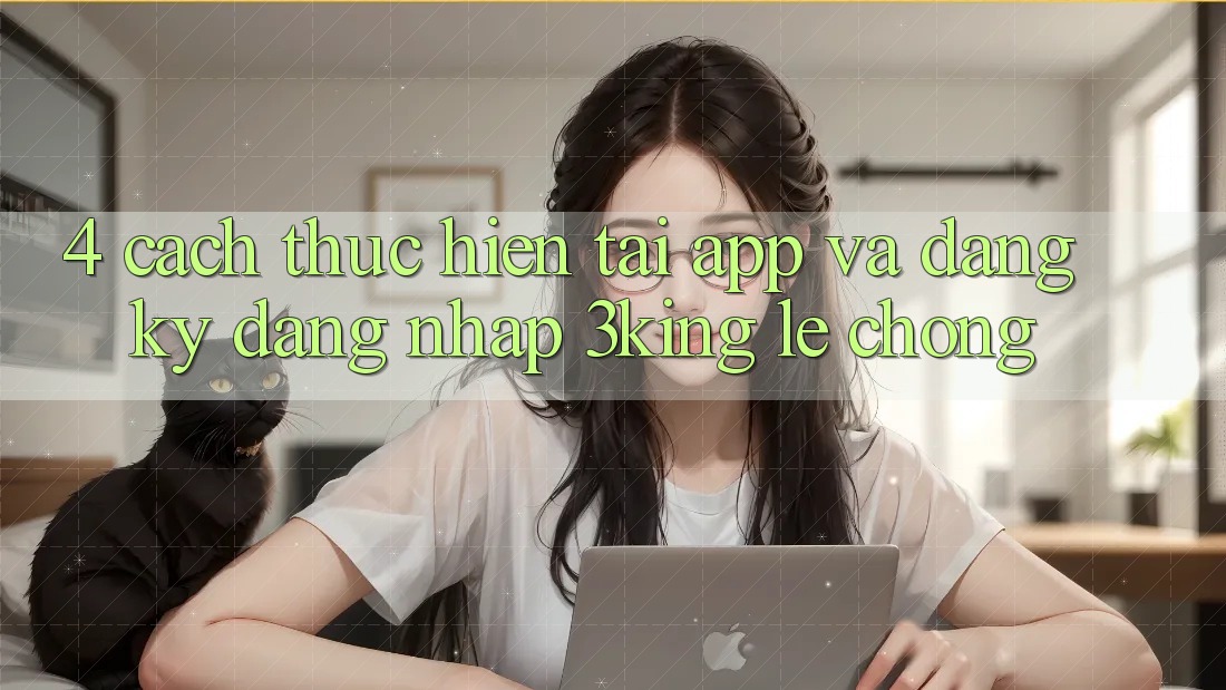 4. Cách thực hiện Tải App Và Đăng Ký, Đăng Nhập 3king Lẹ Chóng