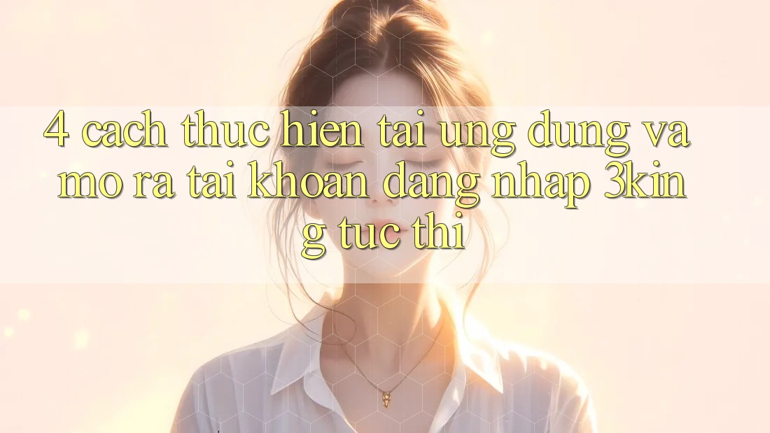 4. Cách thực hiện Tải Ứng dụng Và Mở ra tài khoản, Đăng Nhập 3king Tức thì