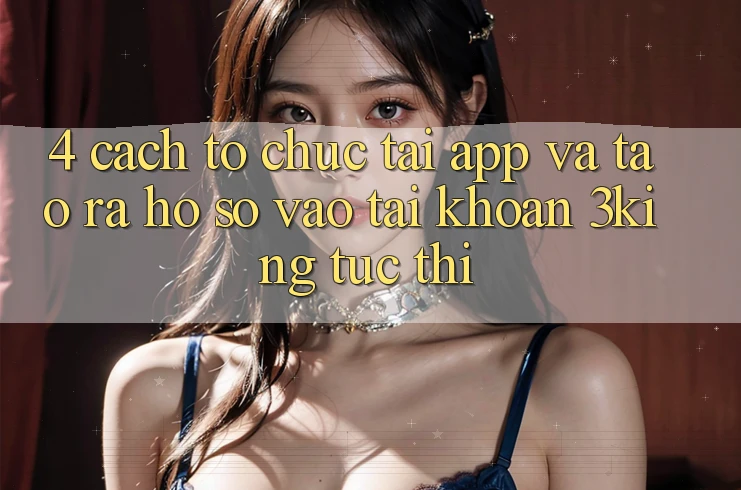 4. Cách tổ chức Tải App Và Tạo ra hồ sơ, Vào tài khoản 3king Tức thì