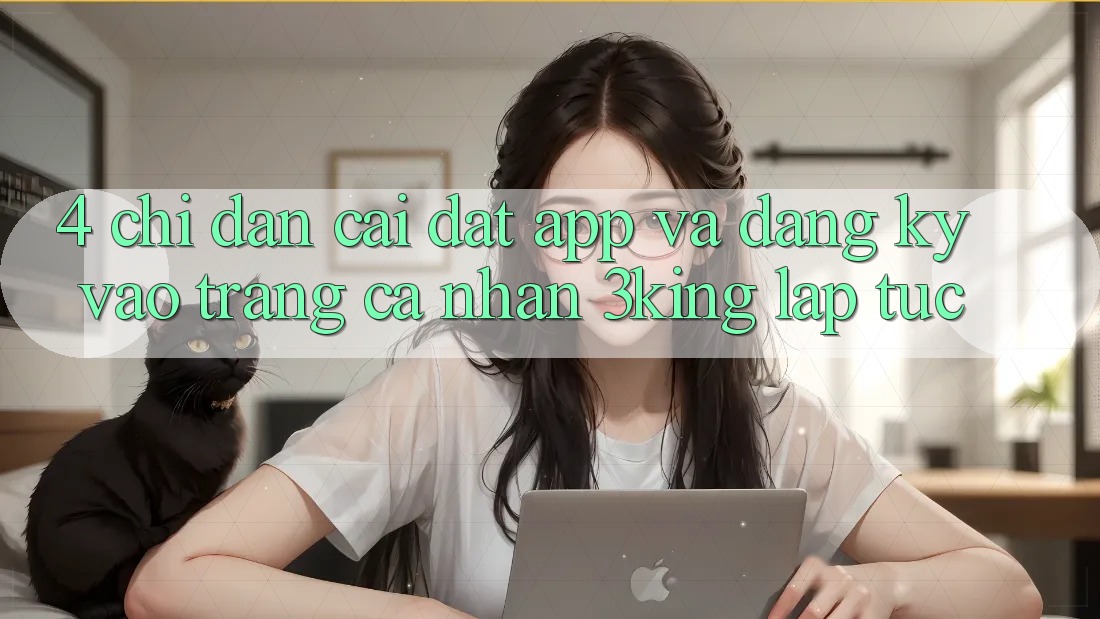 4. Chỉ dẫn Cài đặt App Và Đăng Ký, Vào trang cá nhân 3king Lập tức