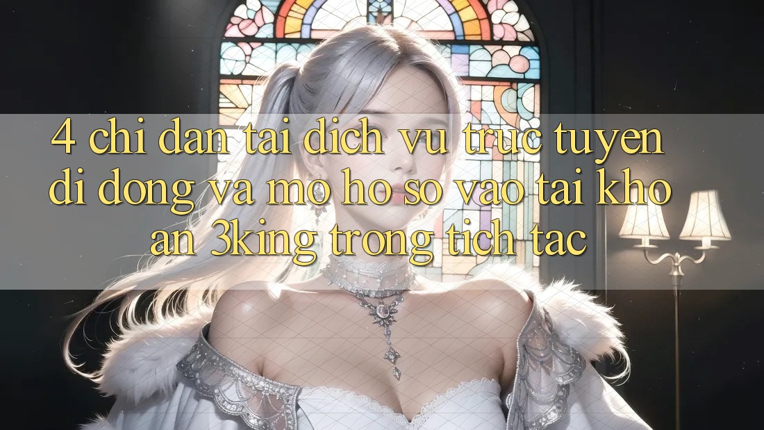 4. Chỉ dẫn Tải Dịch vụ trực tuyến di động Và Mở hồ sơ, Vào tài khoản 3king Trong tích tắc