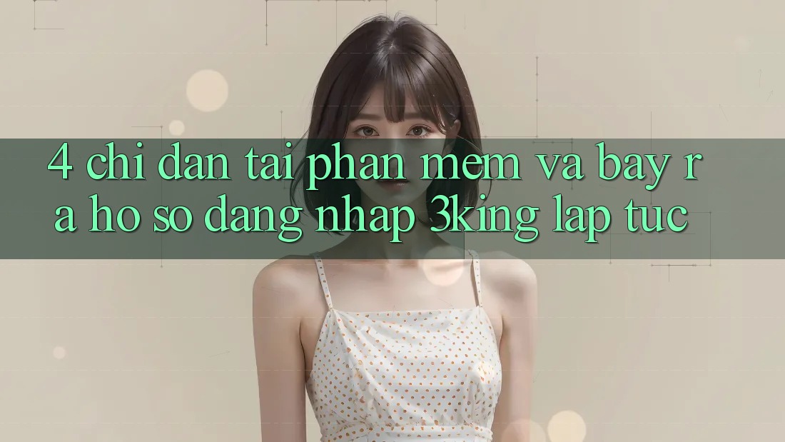 4. Chỉ dẫn Tải Phần mềm Và Bày ra hồ sơ, Đăng Nhập 3king Lập tức