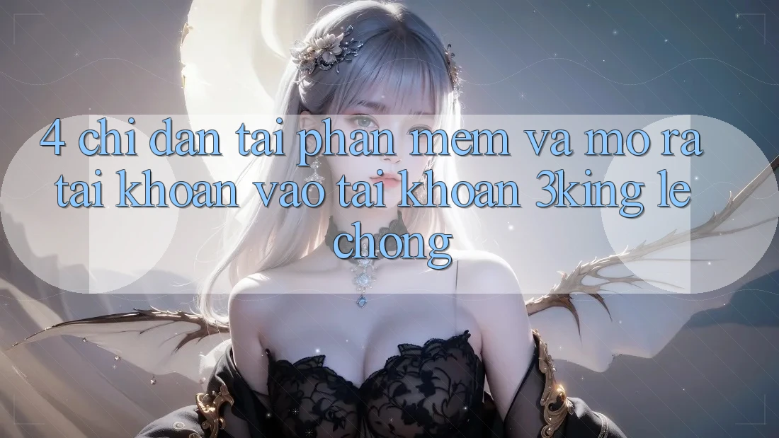 4. Chỉ dẫn Tải Phần mềm Và Mở ra tài khoản, Vào tài khoản 3king Lẹ Chóng