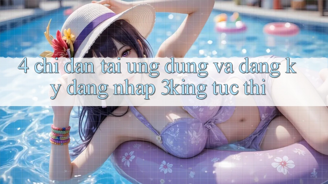 4. Chỉ dẫn Tải Ứng dụng Và Đăng Ký, Đăng Nhập 3king Tức thì