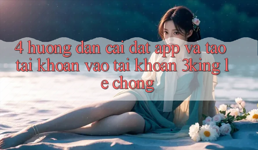 4. Hướng Dẫn Cài đặt App Và Tạo tài khoản, Vào tài khoản 3king Lẹ Chóng
