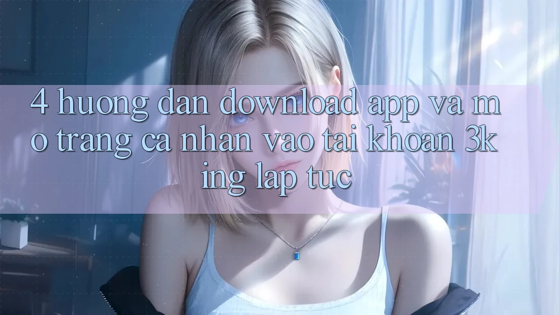 4. Hướng dẫn Download App Và Mở trang cá nhân, Vào tài khoản 3king Lập tức