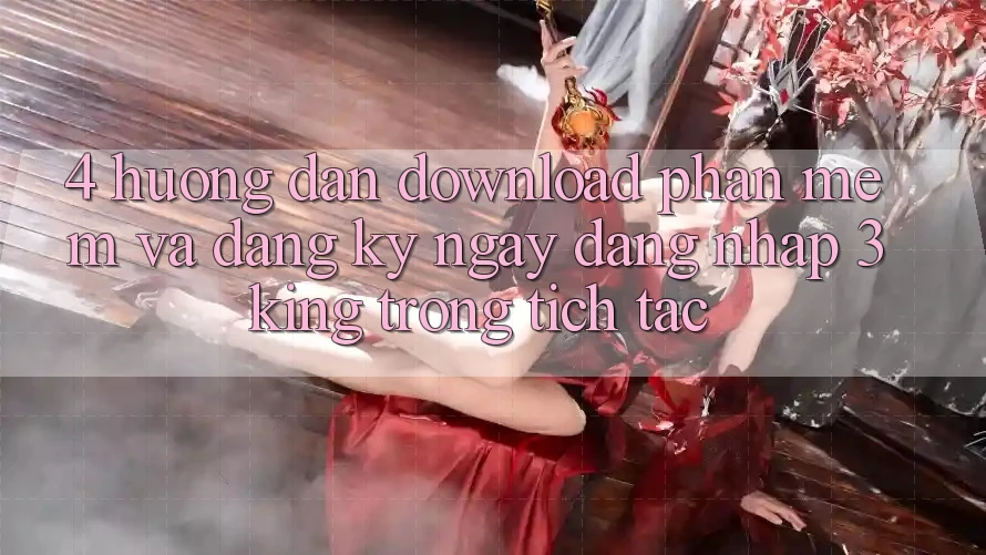 4. Hướng dẫn Download Phần mềm Và Đăng ký ngay, Đăng Nhập 3king Trong tích tắc