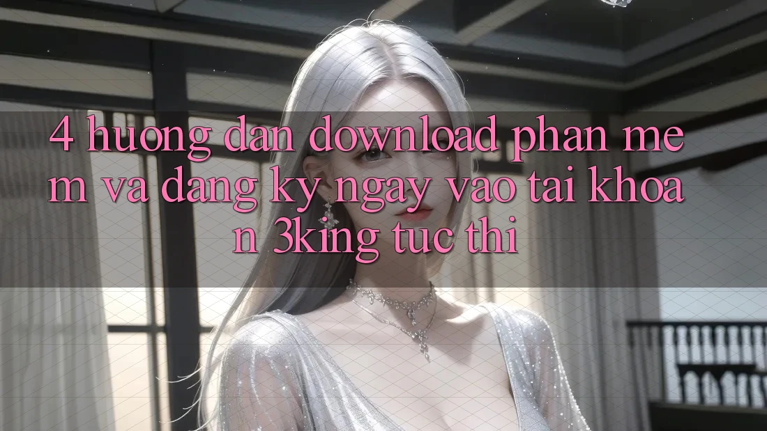 4. Hướng Dẫn Download Phần mềm Và Đăng ký ngay, Vào tài khoản 3king Tức thì