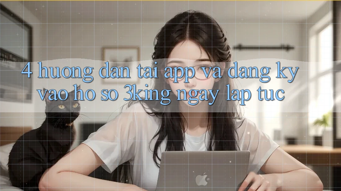 4. Hướng Dẫn Tải App Và Đăng ký, Vào hồ sơ 3king Ngay lập tức