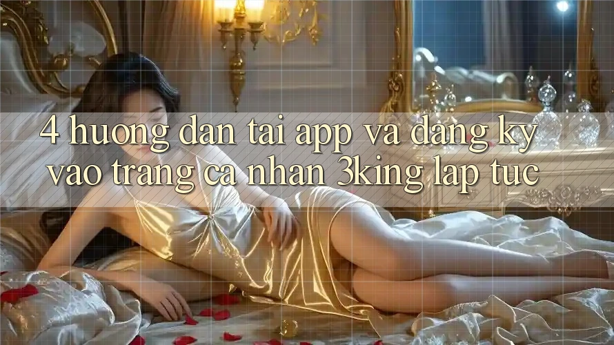 4. Hướng Dẫn Tải App Và Đăng Ký, Vào trang cá nhân 3king Lập tức