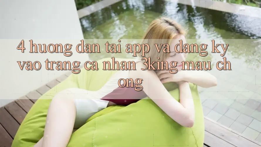 4. Hướng Dẫn Tải App Và Đăng Ký, Vào trang cá nhân 3king Mau Chóng
