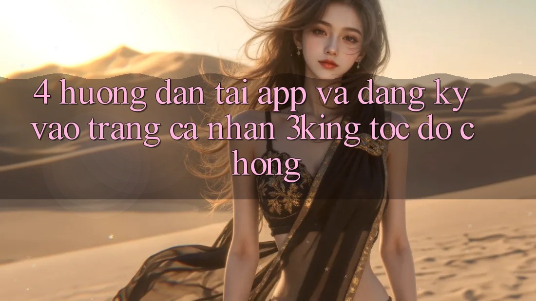 4. Hướng Dẫn Tải App Và Đăng Ký, Vào trang cá nhân 3king Tốc độ Chóng
