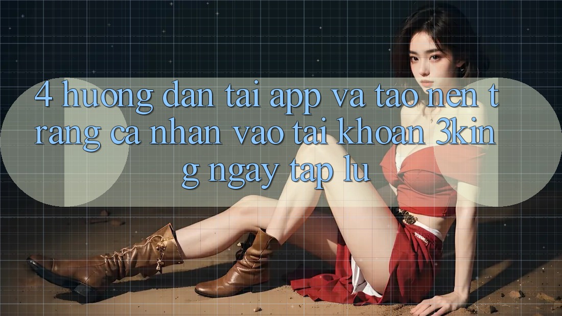 4. Hướng Dẫn Tải App Và Tạo nên trang cá nhân, Vào tài khoản 3king Ngay tắp lự
