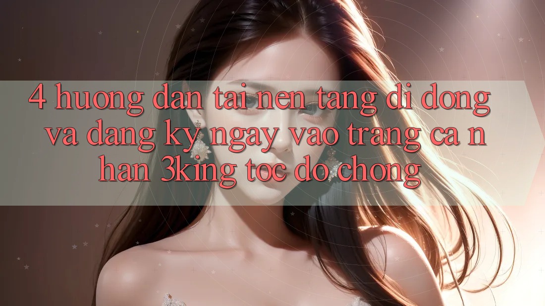 4. Hướng Dẫn Tải Nền tảng di động Và Đăng ký ngay, Vào trang cá nhân 3king Tốc độ Chóng