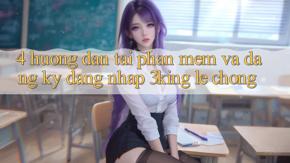 4. Hướng Dẫn Tải Phần mềm Và Đăng Ký, Đăng nhập 3king Lẹ Chóng