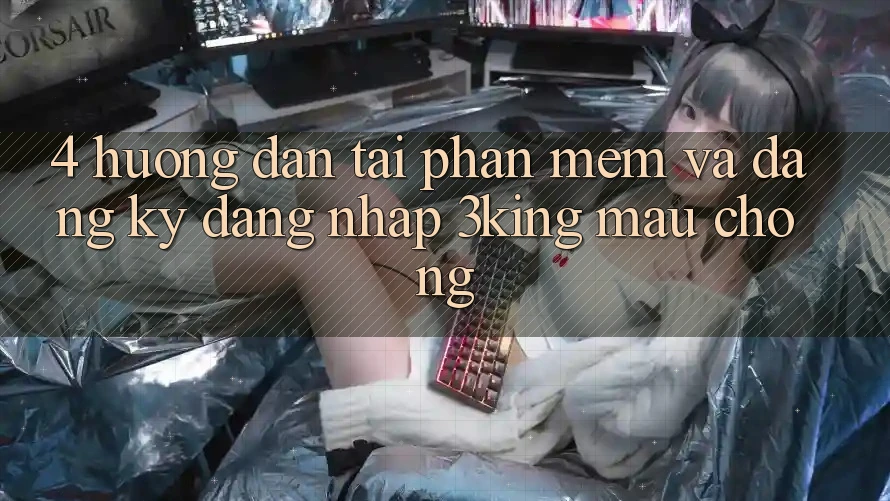 4. Hướng Dẫn Tải Phần mềm Và Đăng Ký, Đăng Nhập 3king Mau Chóng