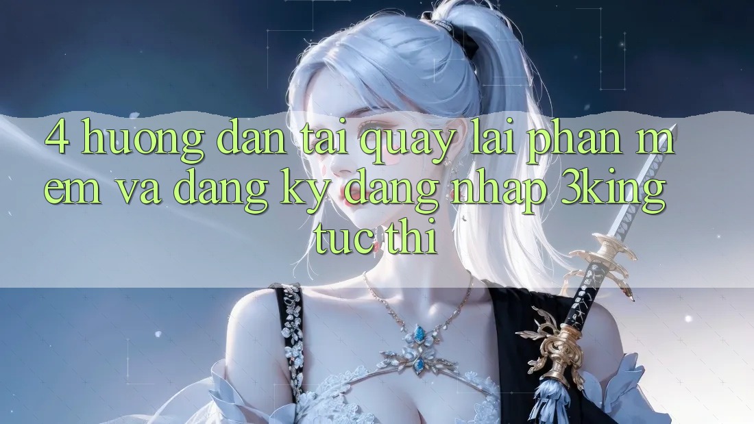 4. Hướng Dẫn Tải quay lại Phần mềm Và Đăng Ký, Đăng Nhập 3king Tức thì